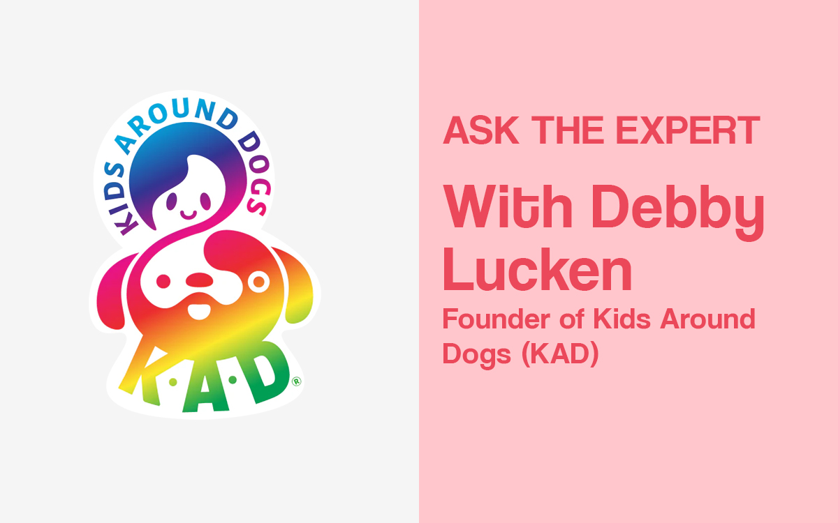 Ask The Expert With Debby Lucken Kids Around Dogs KAD